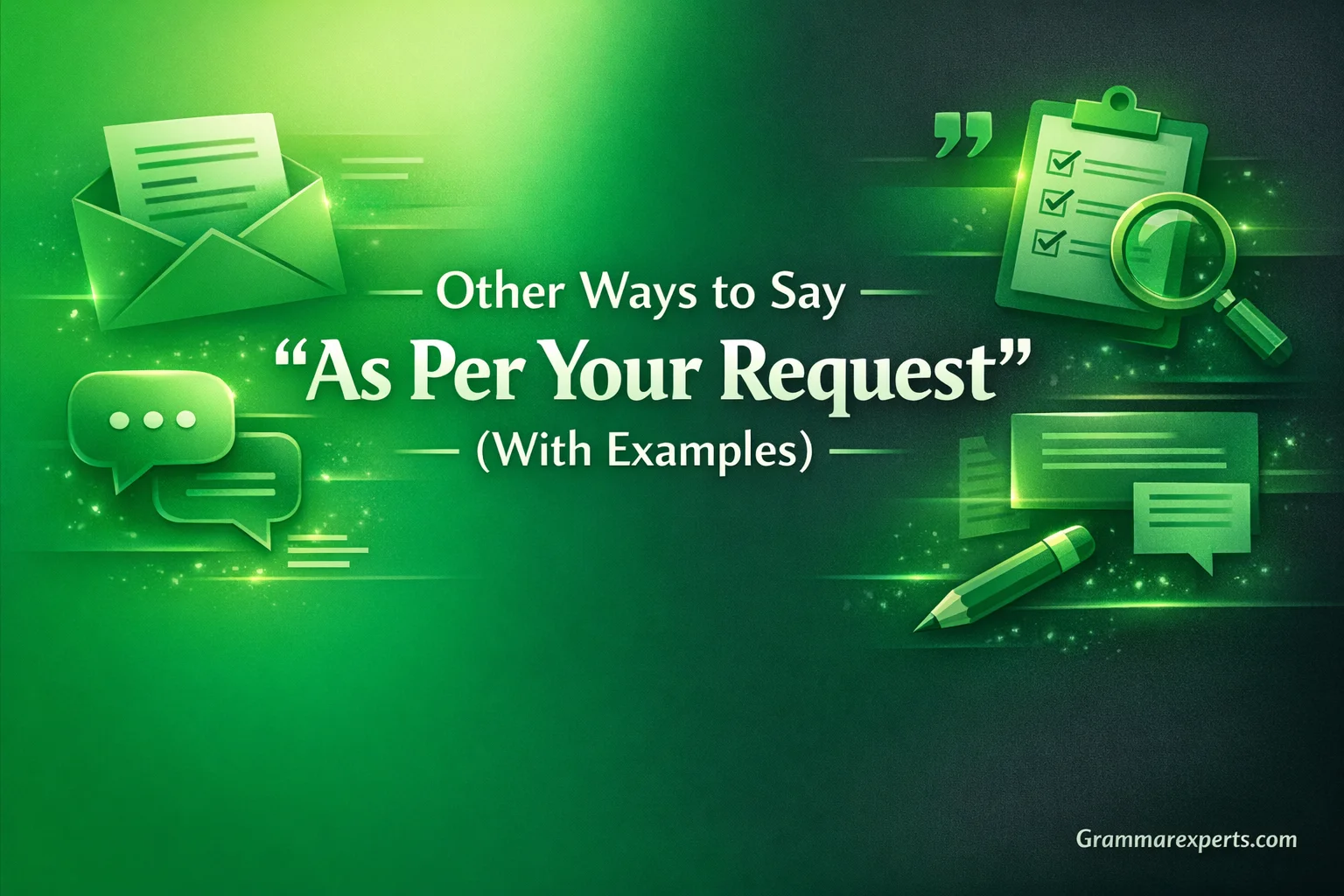 Other Ways to Say “As Per Your Request” (With Examples)