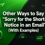 Other Ways to Say “Sorry for the Short Notice in an Email” (With Examples)
