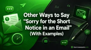 Other Ways to Say “Sorry for the Short Notice in an Email” (With Examples)