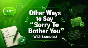 Other Ways to Say “Sorry To Bother You” (With Examples)