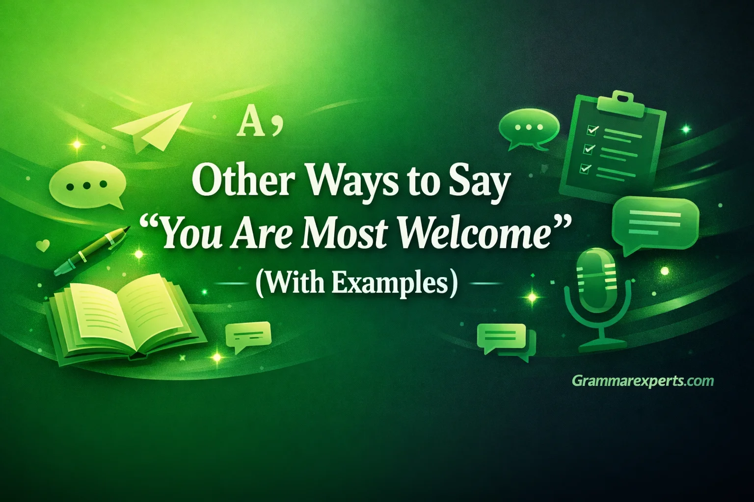 Other Ways to Say “You Are Most Welcome” (With Examples)