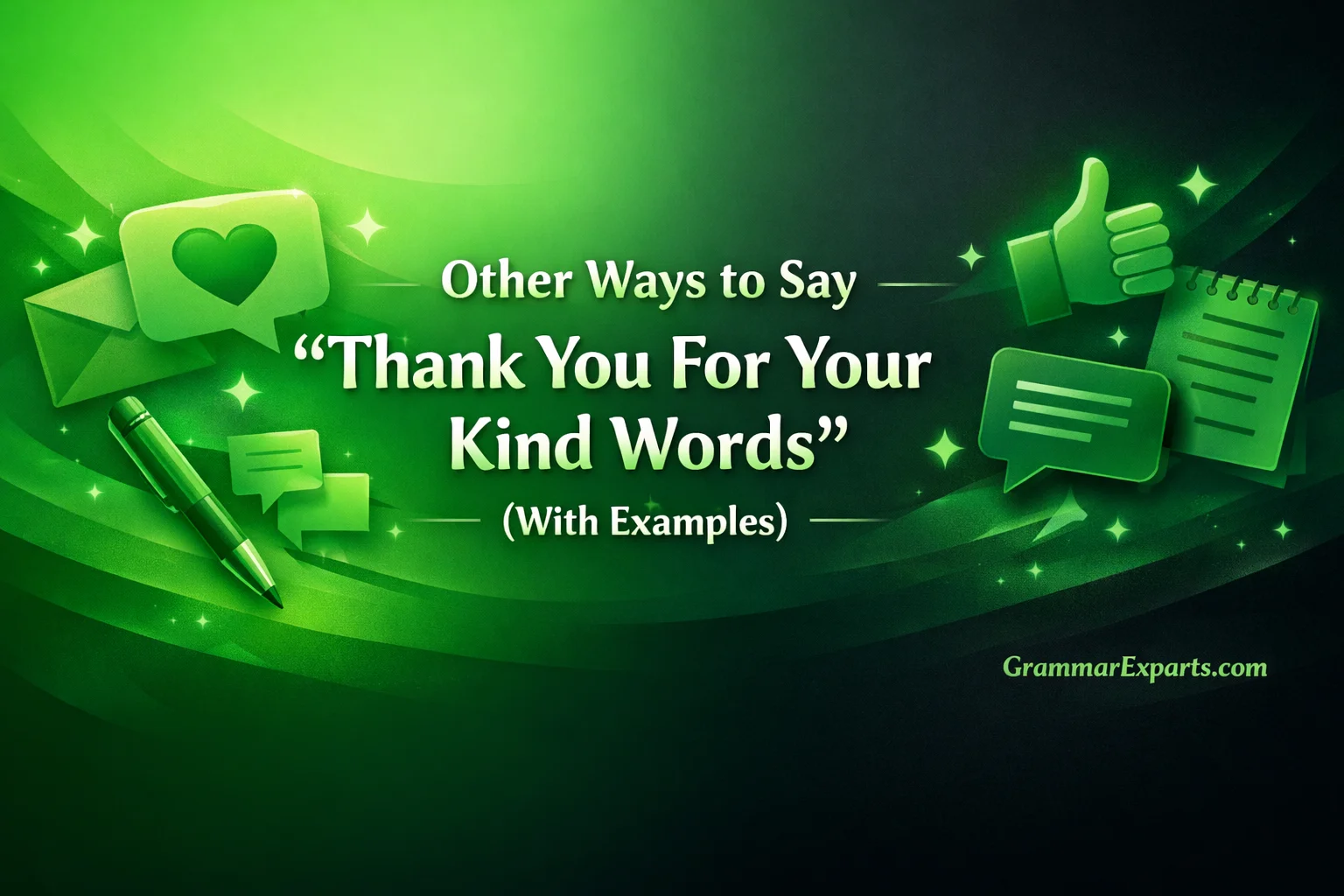 Other Ways to Say “Thank You For Your Kind Words”