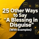 Other Ways to Say “A Blessing in Disguise” (With Examples)