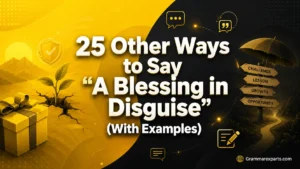Other Ways to Say “A Blessing in Disguise” (With Examples)