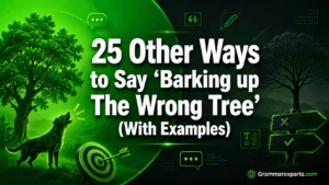 Other Ways to Say ‘Barking up The Wrong Tree’ (With Examples)