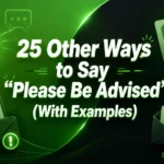 Other Ways to Say “Please Be Advised” (With Examples)