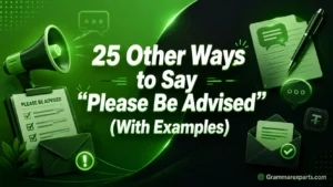 Other Ways to Say “Please Be Advised” (With Examples)