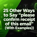 Other Ways to Say “please confirm receipt of this email” (With Examples)