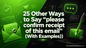 Other Ways to Say “please confirm receipt of this email” (With Examples)