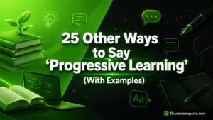 Other Ways to Say ‘Progressive Learning’ (With Examples)