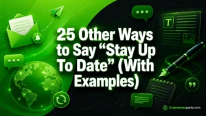 Other Ways to Say “Stay Up To Date” (With Examples)