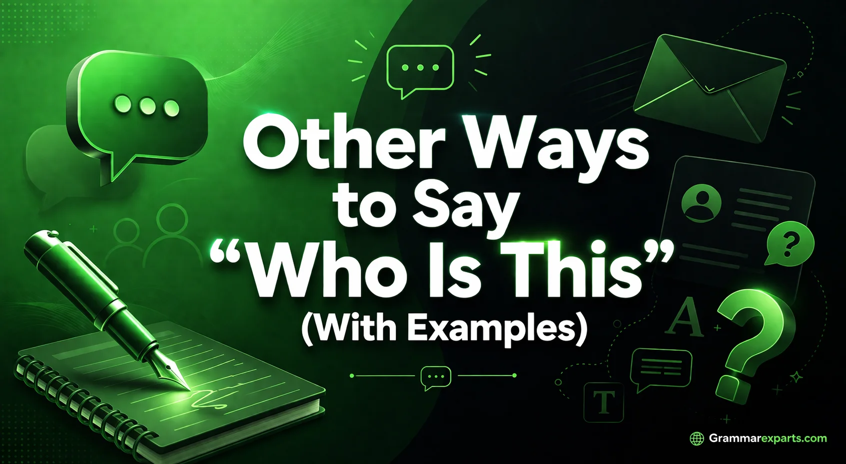 Other Ways to Say “Who Is This” (With Examples)