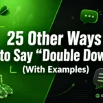 Other Ways to Say “Double Down” (With Examples)