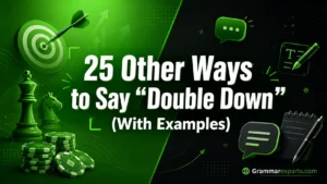 Other Ways to Say “Double Down” (With Examples)