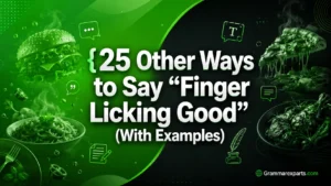 Other Ways to Say “Finger Licking Good” (With Examples)