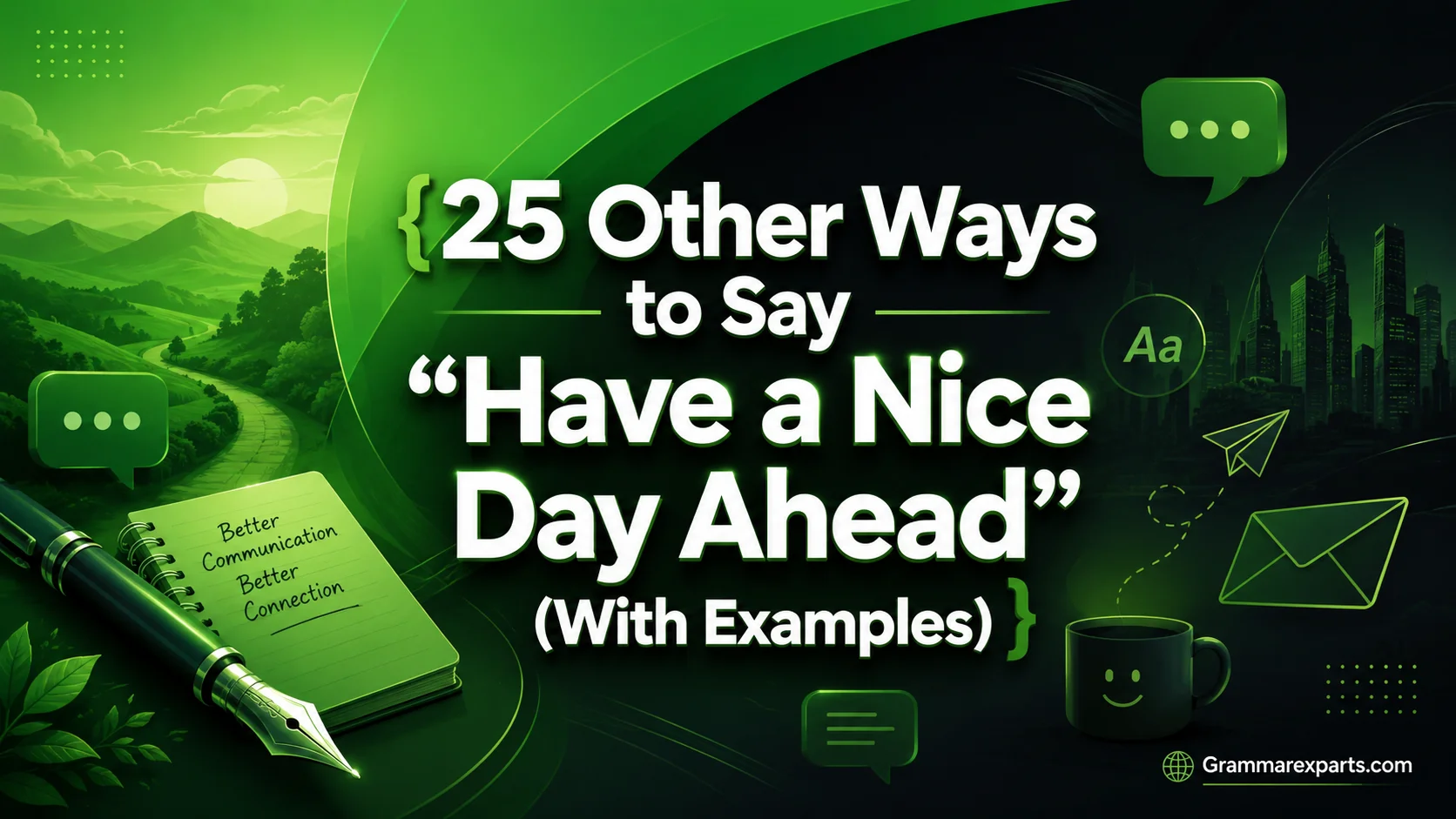 Other Ways to Say “Have a Nice Day Ahead” (With Examples)
