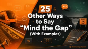 Other Ways to Say “Mind the Gap” (With Examples)