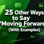 Other Ways to Say ‘Moving Forward’ (With Examples)
