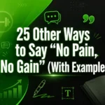 Other Ways to Say “No Pain, No Gain” (With Examples)
