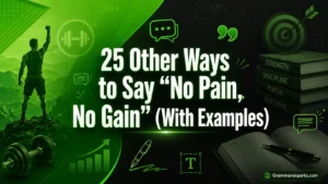 Other Ways to Say “No Pain, No Gain” (With Examples)