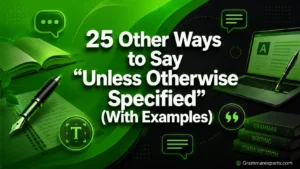 Other Ways to Say “Unless Otherwise Specified” (With Examples)