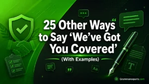 Other Ways to Say ‘We’ve Got You Covered’ (With Examples)