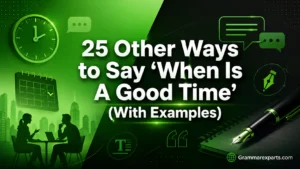 Other Ways to Say ‘When Is A Good Time’ (With Examples)