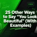 Other Ways to Say “You Look Beautiful” (With Examples)
