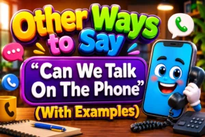 other-ways-to-say-can-we-talk-on-the-phone