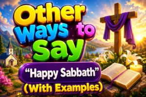 Other Ways to Say “Happy Sabbath” (With Examples)