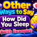 Other Ways to Say "How Did You Sleep" (With Examples)