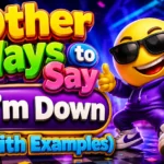 Other Ways to Say “I’m Down” (With Examples)