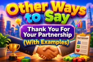 Other Ways to Say “Thank You For Your Partnership” (With Examples)