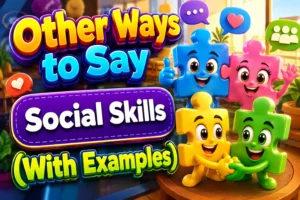Other Ways to Say "Social Skills" (With Examples)