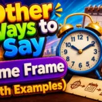 Other Ways to Say “Time Frame” (With Examples)
