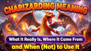 Charizarding Meaning: What It Really Is, Where It Came From, and When (Not) to Use It