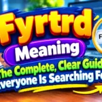 Fyrtrd Meaning: The Complete, Clear Guide Everyone Is Searching For