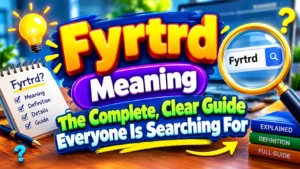 Fyrtrd Meaning: The Complete, Clear Guide Everyone Is Searching For
