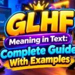 GLHF Meaning in Text: Complete Guide With Examples