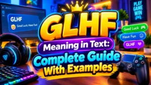 GLHF Meaning in Text: Complete Guide With Examples
