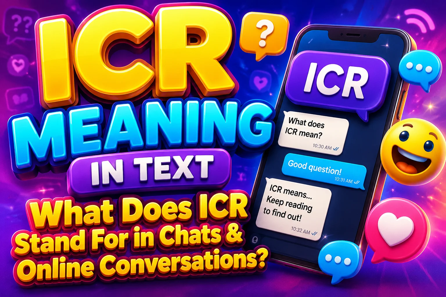 ICR Meaning in Text: What Does ICR Stand For in Chats & Online Conversations?