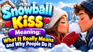 Snowball Kiss Meaning: What It Really Means and Why People Do It