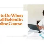 What to Do When You Fall Behind in an Online Course