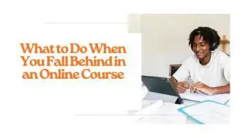 What to Do When You Fall Behind in an Online Course